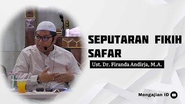 Seputaran Fikih Safar - Ust. Dr. Firanda Andirja, M.A.