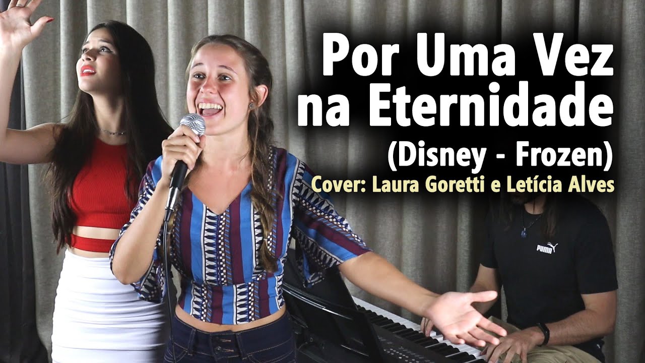 Piano e Voz - Por Uma Vez na Eternidade (Disney - Frozen) - Cover: Laura Goretti e Letícia Alves