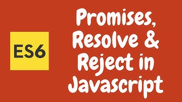 34. Promises in Javascript. Learn how to use Resolve and Reject in the promises. ES6 | ES2015