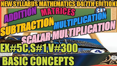 Operations on Matrices|Addition, subtraction & Multiplication of matr |NSMD4(7TH EDITION)|Ex#5C