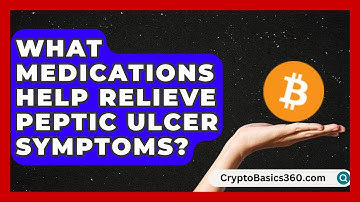 What Medications Help Relieve Peptic Ulcer Symptoms? | Ulcer Support Network News