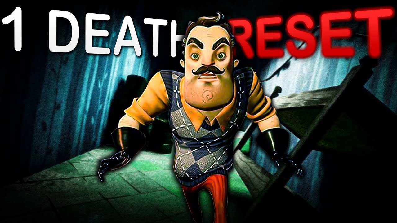 Hello Neighbor But If I Die I RESET The ENTIRE Game