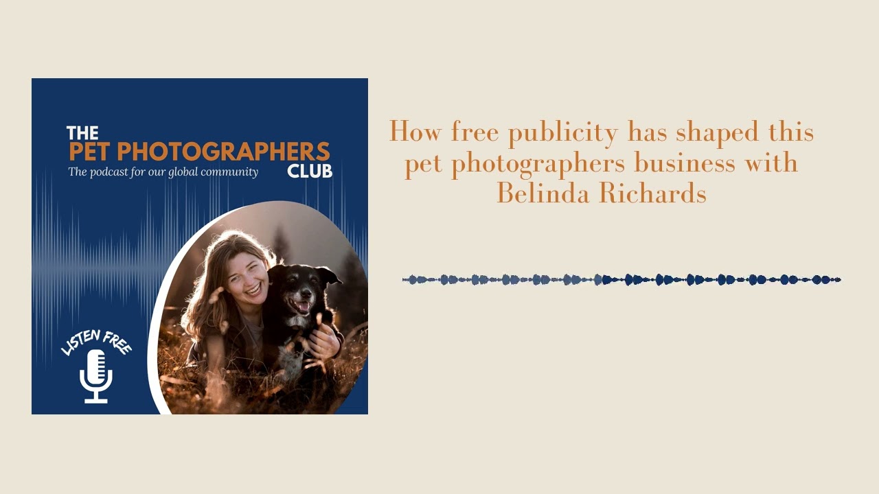 How free publicity has shaped this pet photographers business with Belinda Richards