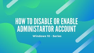 How To Enable Or Disable the Hidden Administrator Account in Windows 10 How To Enable Or Disable the Hidden Administrator Account in Windows 10