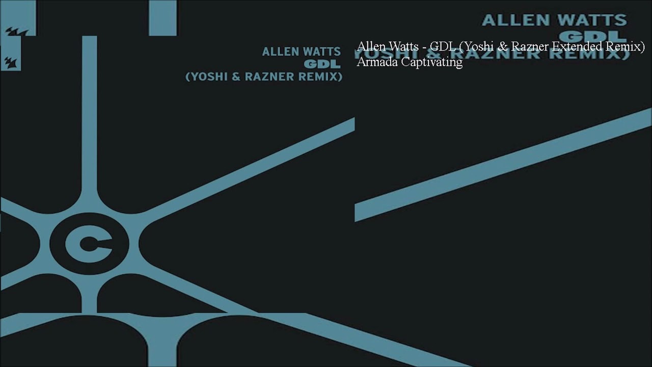 Allen Watts - GDL (Yoshi & Razner Extended Remix)