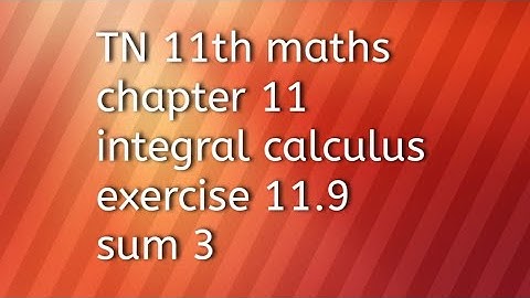 TN 11th maths chapter 11integral calculus exercise 11.9 sum 3