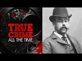 Ep230 hh holmes  true crime all the time