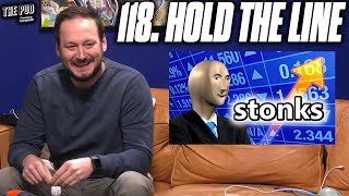 118. HOLD THE LINE | The Pod