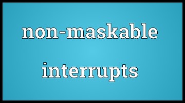 Non-maskable interrupts Meaning