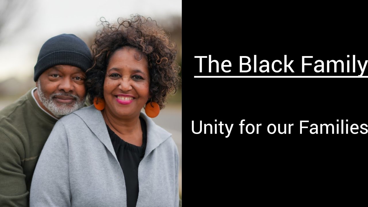 The Black Family | Unity For Our Families! - YouTube