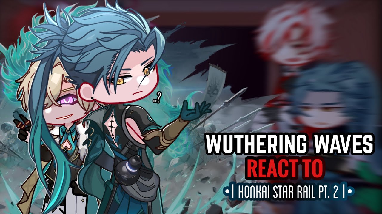 🩵✨ Wuthering Waves React to Honkai Star Rail Pt. 2 || Gacha club || Acheron