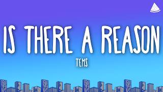 Tems - Is There A Reason (Lyrics)