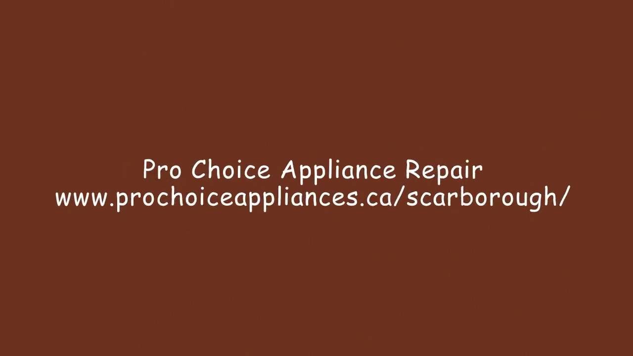 Appliance Repair Scarborough ON Pro Choice Appliance Repair YouTube