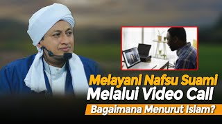 Melayani Suami Lewat Video Call - Habib Hasan Bin Ismail Al Muhdor