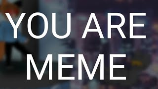 You are //meme animation @pushonokwolf6325