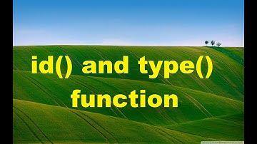 6. type() and id() function in Python
