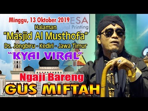 GUS MIFTAH  Minggu, 13 Oktober 2019  Masjid Al Musthofa” Ds. Jongbiru - Kediri