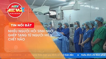NHIỀU NGƯỜI HỒI SINH NHỜ GHÉP TẠNG TỪ NGƯỜI HIẾN CHẾT NÃO