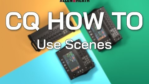 CQ How To - Use Scenes