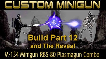 Terminator Minigun 2 in 1 Build Part 12 and The Reveal