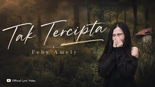 Feby Amely - Tak Tercipta ( Official Lyric Video)
