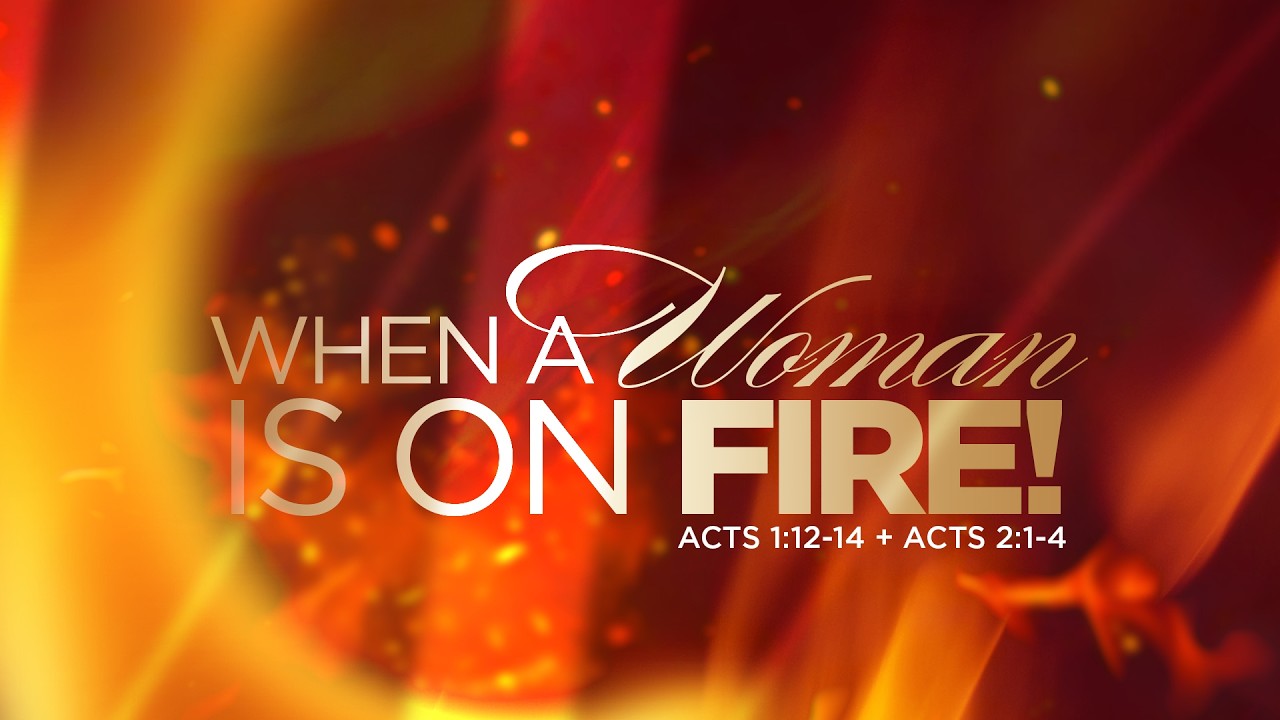 When A Woman Is On Fire! | Acts 1:12-14, Acts 2:1-4 NIV | Dr. Cynthia L. Hale