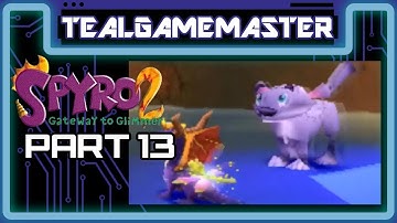 Spyro 2: Gateway To Glimmer - Part 13: THAT NOISE IS SO CUTE! (Re-uploaded)