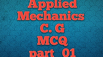 Applied Mechanics || C.G(MCQ) || By:Ravindra sir