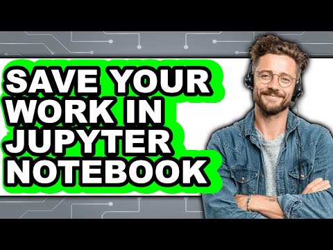How to Save Your Work in Jupyter Notebook (updated)