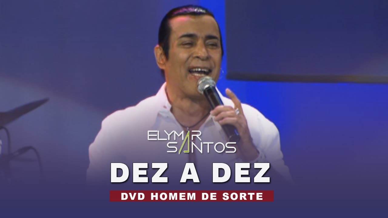 Elymar Santos - Dez A Dez (DVD Homem de Sorte)