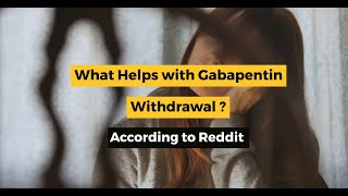 What Helps With Gabapentin Withdrawal - Are Reddit Responses Reliable?