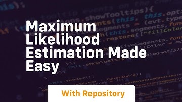 maximum likelihood estimation made easy