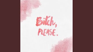 Bitch Please