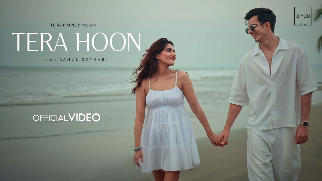 OFFICIAL SONG VIDEO TERA HOON | RAHUL KOTHARI | SHUBHAM | KALPANA | TEJAL PIMPLEY | BYOU PRODUCTION