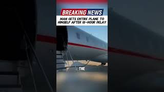 MANGETS ENTIRE PLANE TO HIMSELFAFTER 18-HOUR DELAY#fyp#news#plane#foryou#breankingnews#shorts MANGETS ENTIRE PLANE TO HIMSELFAFTER 18-HOUR DELAY#fyp#news#plane#foryou#breankingnews#shorts