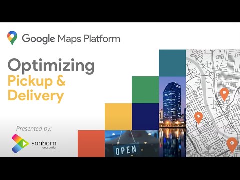 Google Maps: Optimizing Routing, Delivery & Pickup