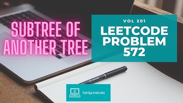 Vol201 - Leetcode - Problem 572 - Subtree of another tree - Golang - Phỏng vấn - Thuật toán