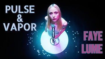 Faye Lume - Pulse & Vapor [official Music Video] [Ethereal Pop]