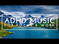 Deep Focus Music To Improve Concentration - ADHD Focus Music, Study Music, Music For Studying