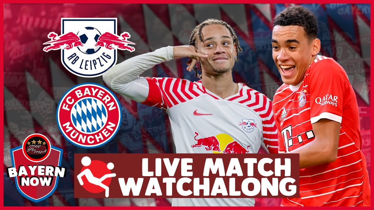 RB Leipzig vs Bayern Munich Live Match Watchalong
