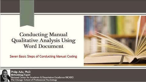 Conducting Manual Qualitative Analysis Using Microsoft Word (Part 2) by Philip Adu, PhD.