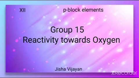 12std, Group 15- Reactivity towards Oxygen