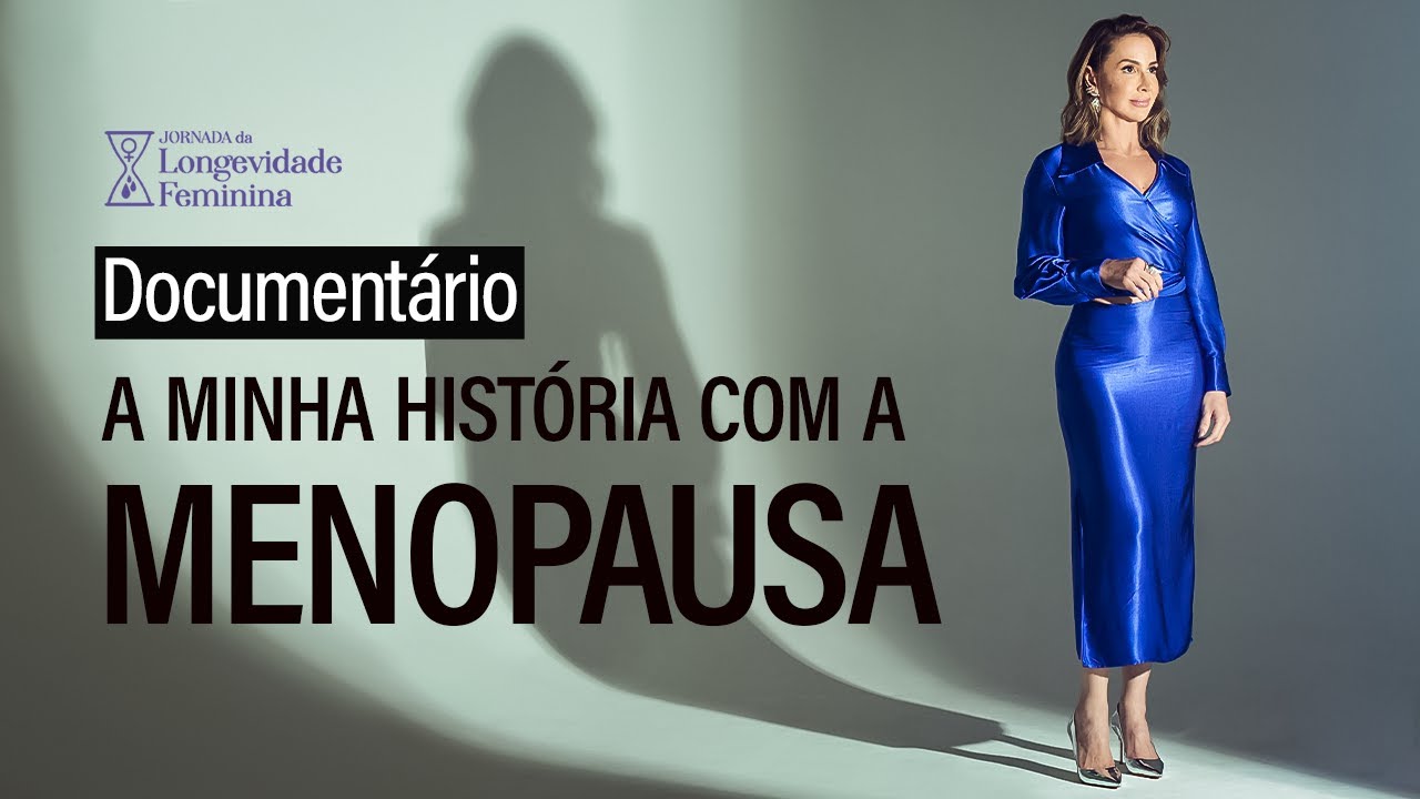 Documentário: A Minha História com a Menopausa | Dra Sonia Umbelino