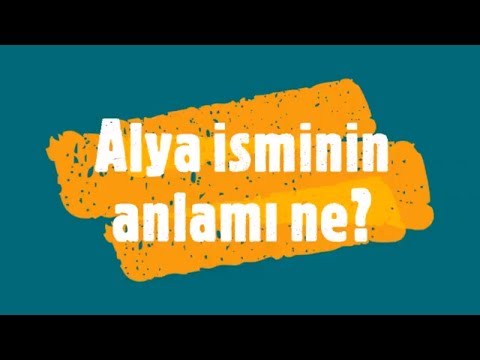 Video: Alya'nın Tam Adı Ne Ve Ne Anlama Geliyor?