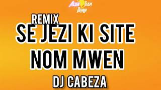 SE JEZI KI SITE NOM MWEN (REMIX)-DJ CABEZA [PRODS BY ATR] HIT TIKTOK 2025"