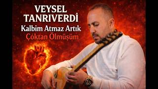 Veysel Tanrıverdi - Kalbim Atmaz Artık - 2026