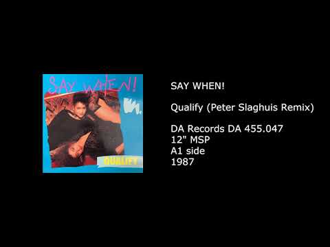 Say When! — SAY WHEN! - Qualify (Peter Slaghuis Remix) - 1987