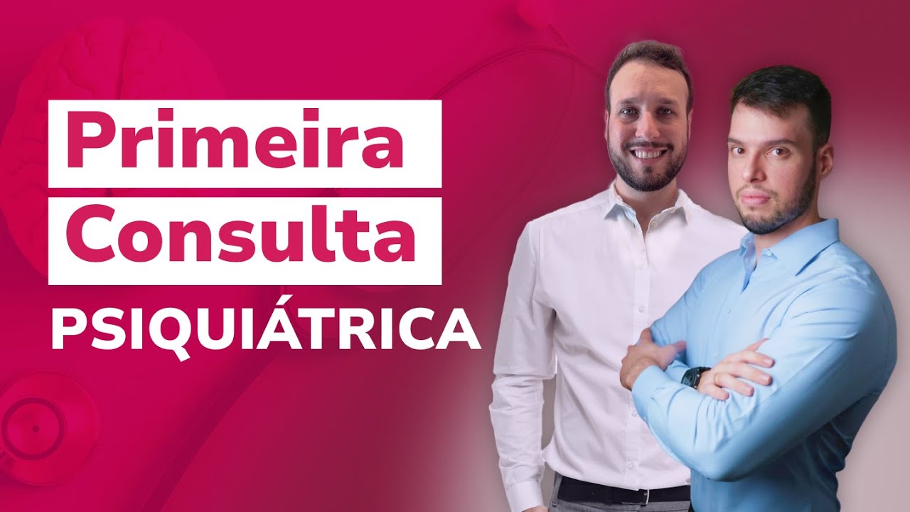 Primeira consulta psiquiatrica: o que não pode faltar?