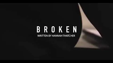 Broken - Written by Hannah  Thatcher