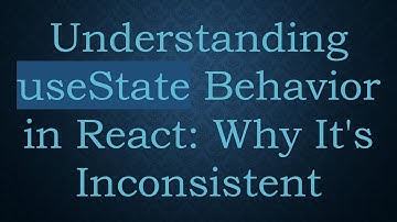 Understanding useState Behavior in React: Why It